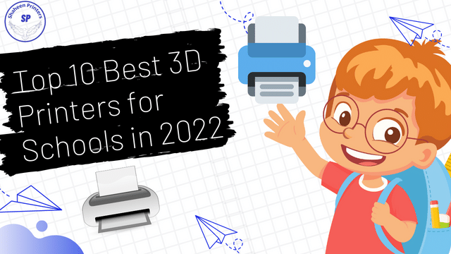 Top 10 Best 3D Printers for Schools in 2022 