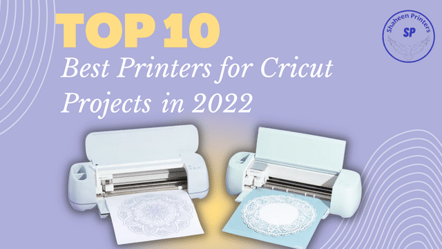 Top 10 Best Printers for Cricut Projects in 2022